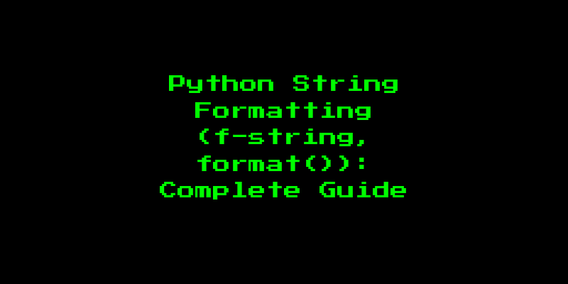 Python String Formatting (f-string, format()): Complete Guide