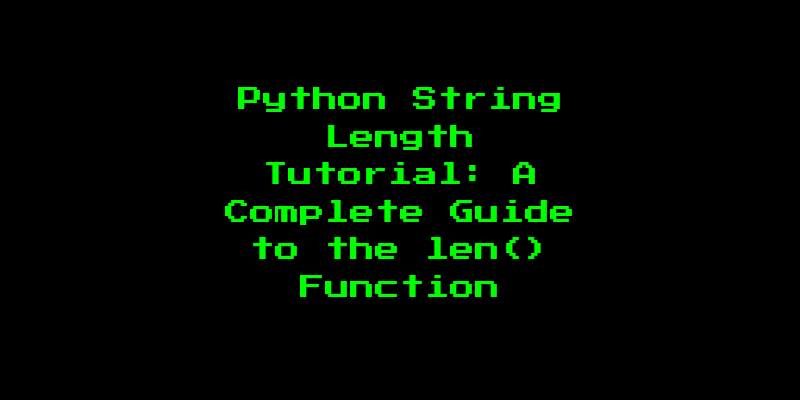 Python String Length Tutorial: A Complete Guide to the len() Function